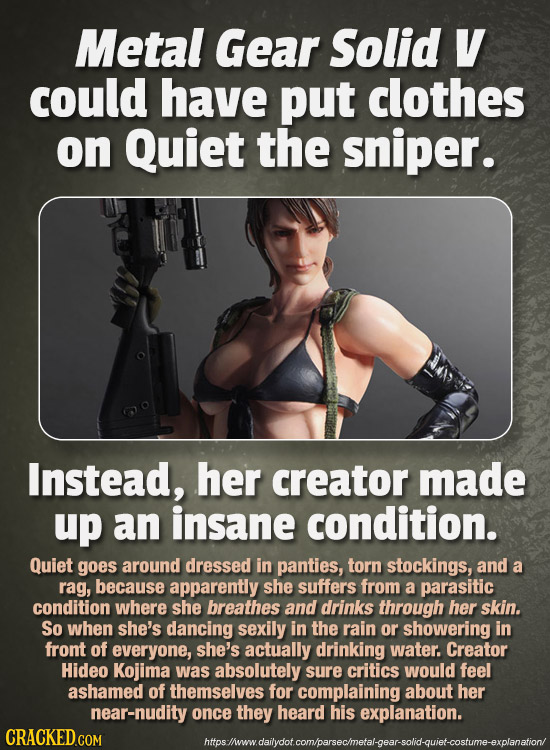 Metal Gear Solid V could have put clothes on Quiet the sniper. Instead, her creator made up an insane condition. Quiet goes around dressed in panties,