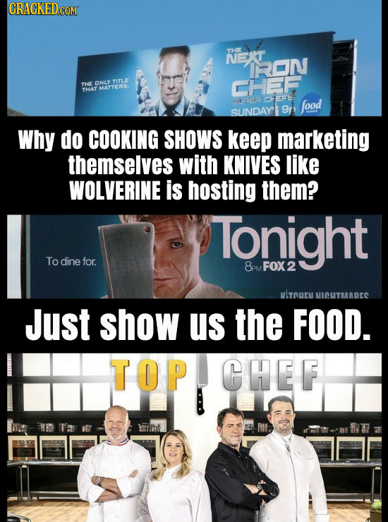 CRACKED THE NET IRON THE ONLY TITLC CHEF THAY MATTERS. PEFS -UFER food SUNDAYE 9r: Why do COOKING SHOWS keep marketing themselves with KNIVES like WOL