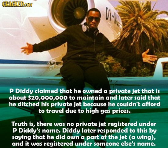CRACKEDO p Diddy claimed that he owned a private jet that is about ,00,00 to maintain and later said that he ditched his private jet because he couldn