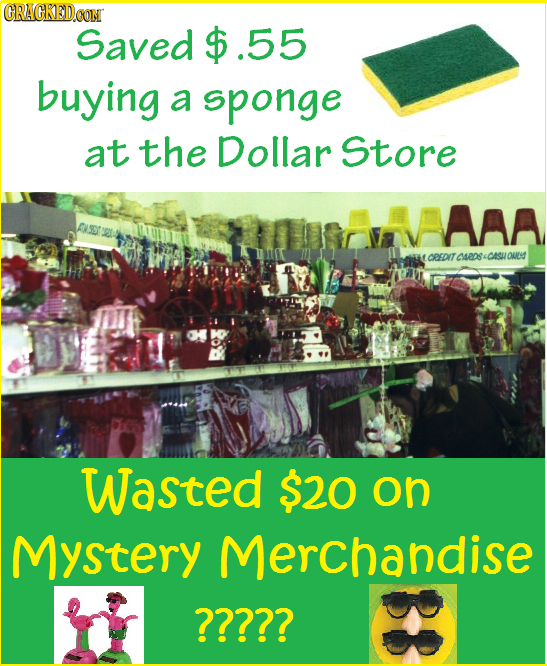 CRACKEDCON Saved $ .55 buying a sponge at the Dollar Store OREDITOSEDSSCASONES Wasted $20 on Mystery Merchandise ????? 