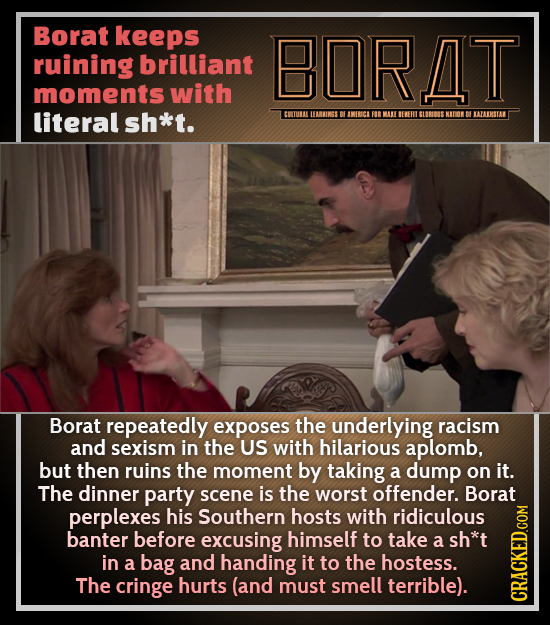 Borat keeps ruining brilliant BORAT moments with literal sh*t. CUTURALLEARWINGS B IIBCI FOR MA BEERT SLOROSS NDORDEATAIKSTA Borat repeatedly exposes t