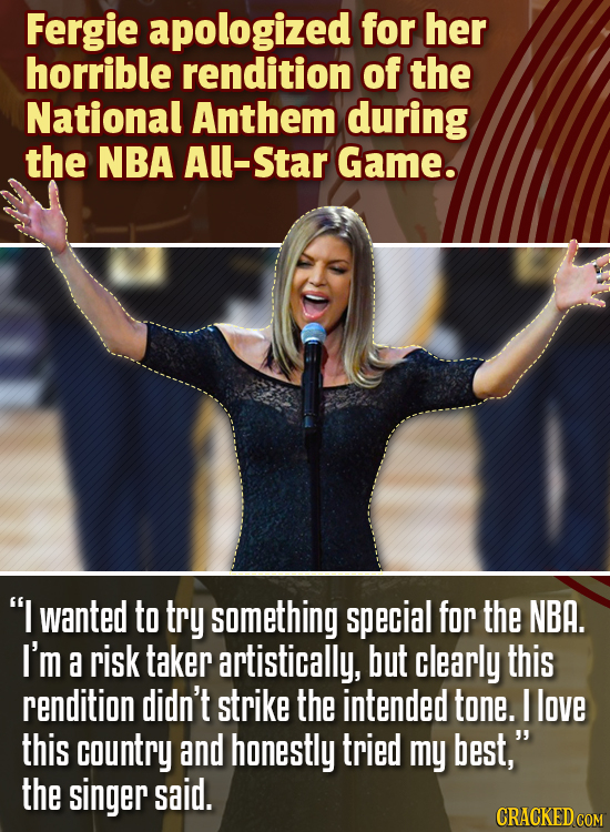 Fergie apologized for her horrible rendition of the National Anthem during the NBA All-Star Game. I wanted to try something special for the NBA. I'm