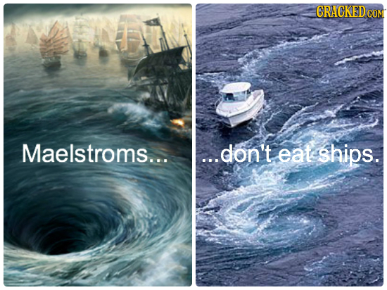 GRACKEDCOM Maelstroms.... ...don't eat ships.