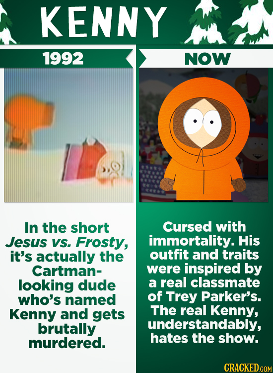 KENNY 1992 NOW In the short Cursed with Jesus VS. Frosty, immortality. His it's actually the outfit and traits Cartman- were inspired by looking dude