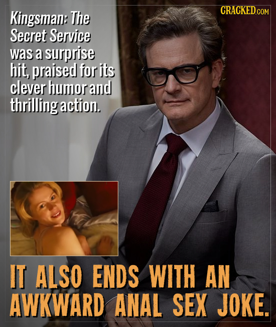 Kingsman: The Secret Service was a surprise hit, praised for its clever humor and thrilling action. IT ALSO ENDS WITH AN AWKWARD ANAL SEX JOKE. 