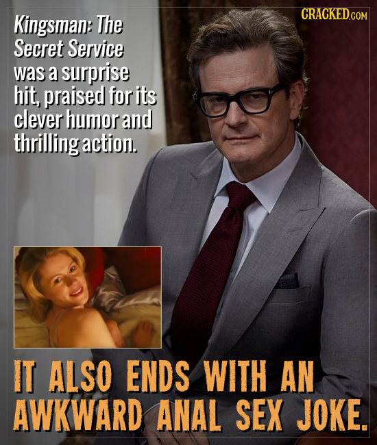 Kingsman: The Secret Service was a surprise hit, praised for its clever humor and thrilling action. IT ALSO ENDS WITH AN AWKWARD ANAL SEX JOKE.