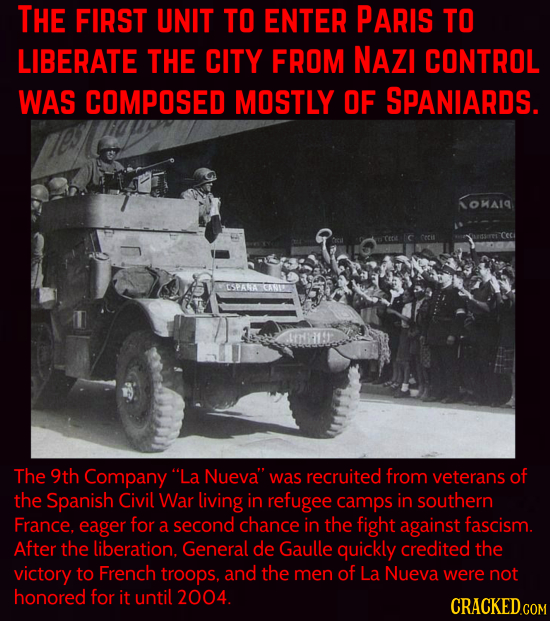 THE FIRST UNIT TO ENTER P ARIS TO LIBERATE THE CITY FROM NAZI CONTROL WAS COMPOSED MOSTLY OF SPANIARDS. LOMAA SPANAT CANIO The 9th Company La Nueva