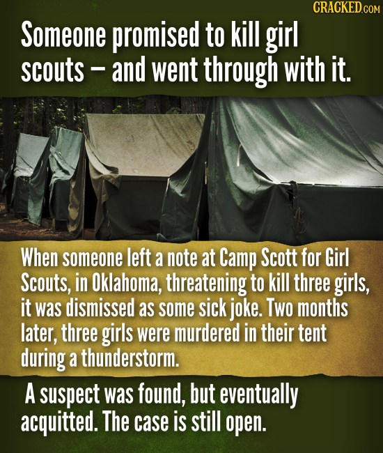 Someone promised to kill girl scouts and went through with it. When someone left a note at Camp Scott for Girl Scouts, in Oklahoma, threatening to kil