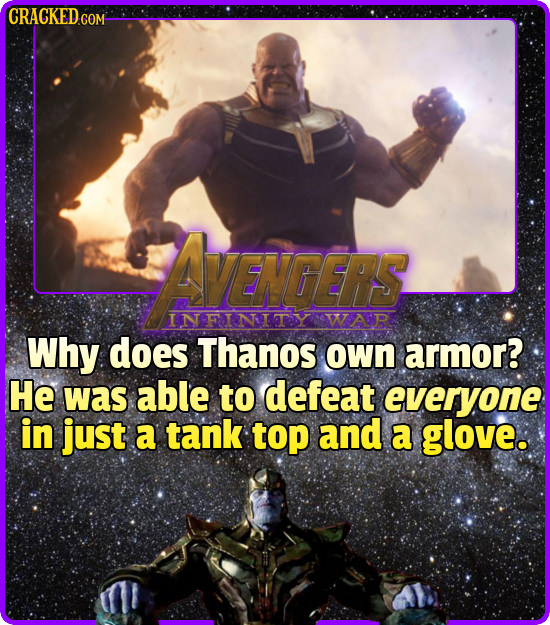 CRACKEDCON AVENCEiS INENIGT WAUR Why does Thanos own armor? He was able to defeat everyone in just a tank top and a glove.