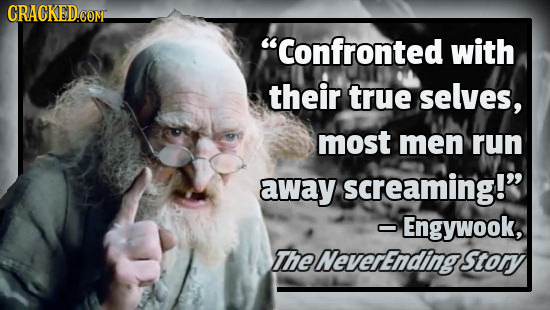 CRACKEDCON Confronted with their true selves, most men run away screaming! Engywook, The NeverEnding Stoy