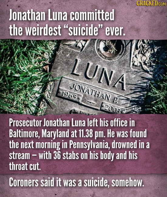 Jonathan Luna committed the weirdest suicide ever. Prosecutor Jonathan Luna left his office in Baltimore, Maryland