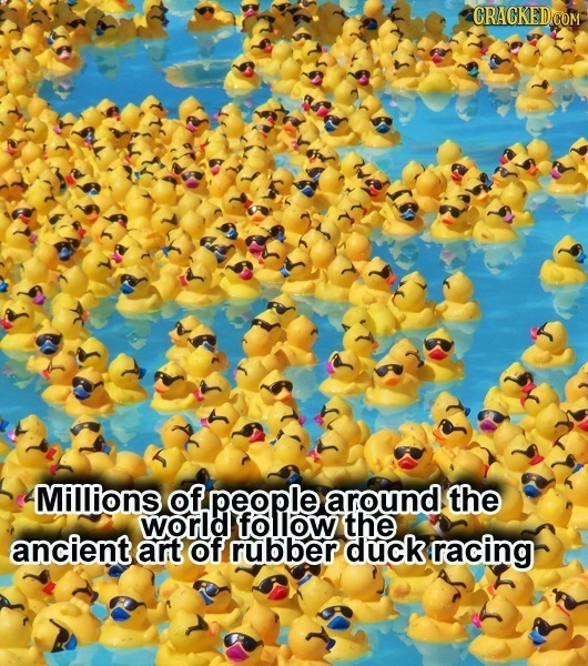 -Millions of people around the world follow the ancient art of rubber duck racing 