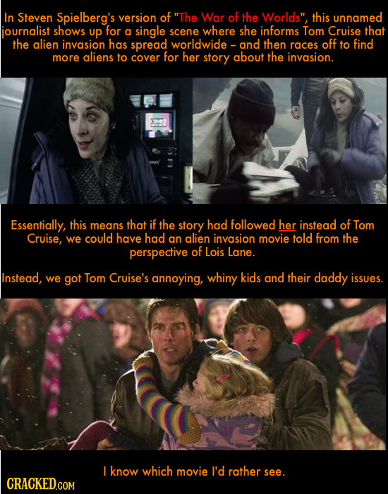 In Steven Spielberg's version of The War of the Worlds this unnamed journalist shows up for a single scene where she informs Tom Cruise that the ali