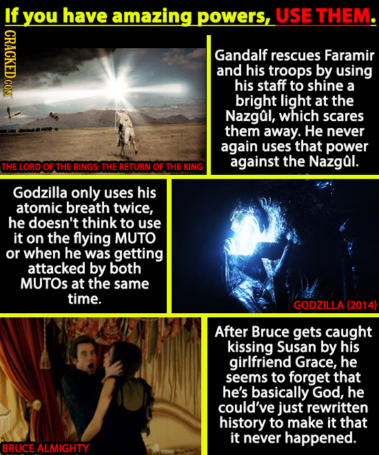 S U have amazing powers, USE THEM. CRACKED.CON Gandalf rescues Faramir and his troops by using his staff to shine a bright light at the Nazgal, which