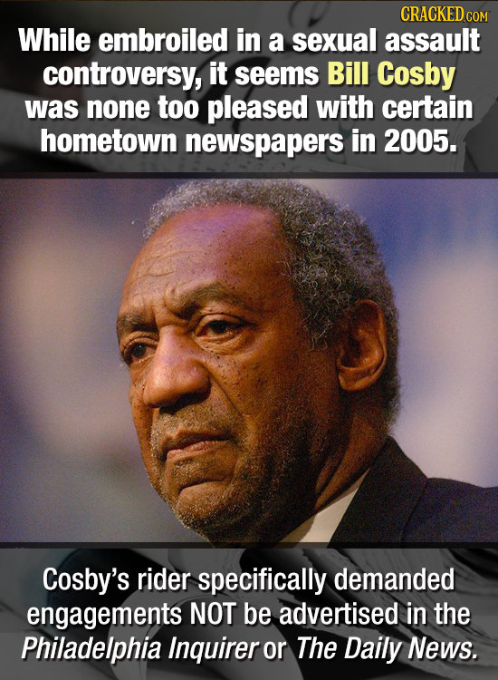 CRACKED co While embroiled in a sexual assault controversy, it seems Bill Cosby was none too pleased with certain hometown newspapers in 2005. Cosby's