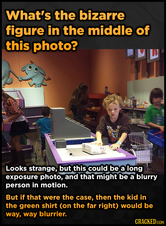 What's the bizarre figure in the middle of this photo? 2l N Looks strange, but this could be a long exposure photo, and that might be a blurry person