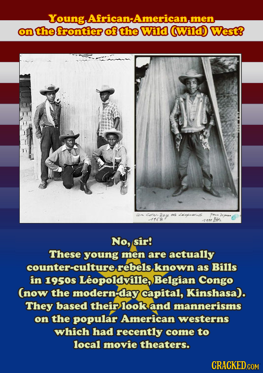 Young African:American. men, on the frontier of the Wild (Wildl West? ey 48 No, sir! These young men are actually counter-culture rebels known as Bill