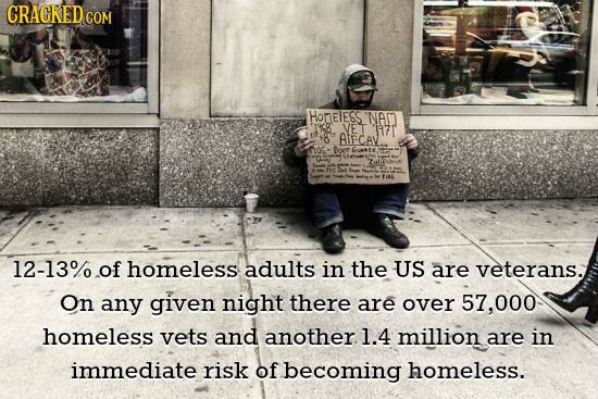 CRACKEDCO COM HOmEIESS NAM '1%8 VET 1171 8 ACAv. os- wr Go T Zuloma I 12-13%of homeless adults in the US are veterans. On any given night there are ov