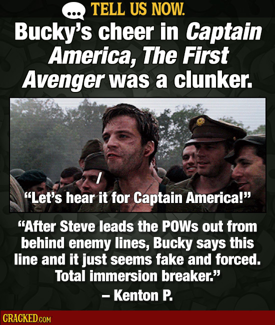 TELL US NOW. Bucky's cheer in Captain America, The First Avenger was a clunker. I Let's hear it for Captain America! After Steve leads the POWs out