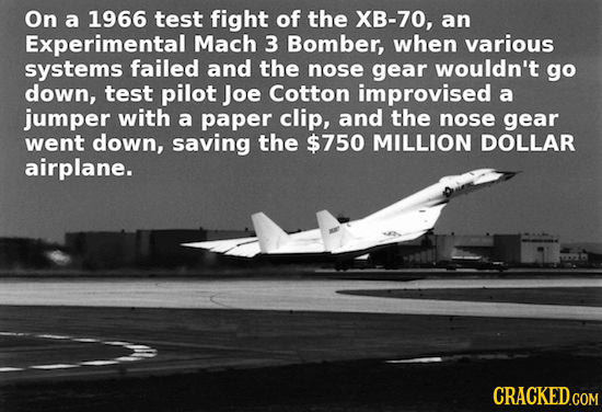 On a 1966 test fight of the XB-70, an Experimental Mach 3 Bomber, when various systems failed and the nose gear wouldn't go down, test pilot Joe Cotto
