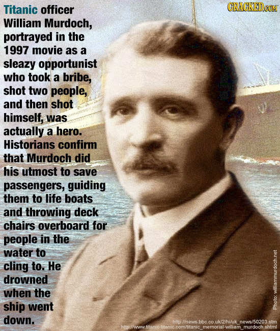 Titanic officer CRACKEDE William Murdoch, portrayed in the 1997 movie as a sleazy opportunist who took a bribe, shot two people, and then shot himself