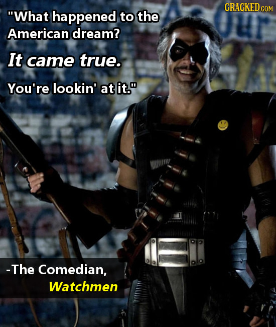 CRACKEDCON What happened to the American dream? It came true. You're lookin' at it. -The Comedian, Watchmen