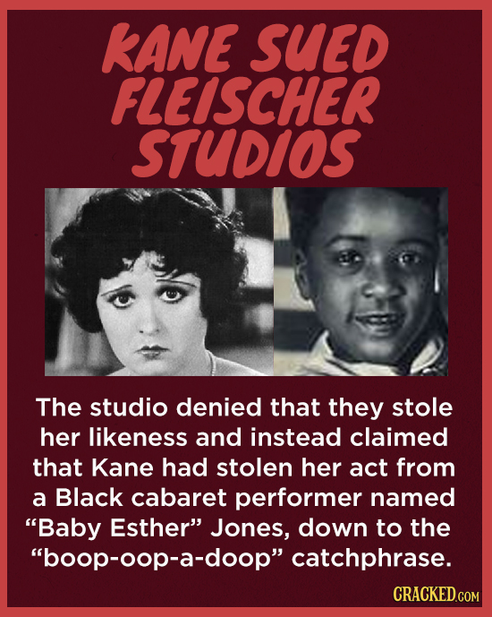 KANE SUED FLEISCHER STUDIOS The studio denied that they stole her likeness and instead claimed that Kane had stolen her act from a Black cabaret perfo