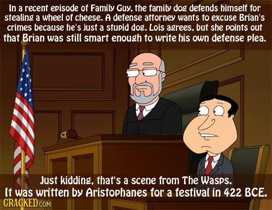 (n a recent episode of Family Guy, the family dog defends bimself for stealing a wheel of cheese. A defense attorney wants to excuse Brian's crimes be