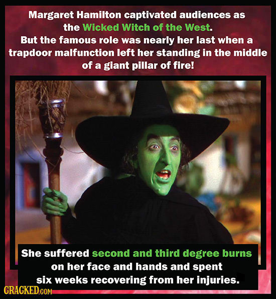 Margaret Hamilton captivated audiences as the Wicked Witch of the West. But the famous role was nearly her last when a trapdoor malfunction left her s