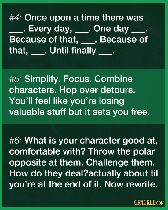 #4: Once upon a time there was Every day, One day Because of that, Because of that, Until finally #5: Simplify. Focus. Combine characters. Hop over de