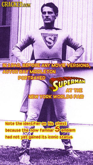 CRACKEDO CMONE S RMA N1940, BEFORE ANY MOVIE: VERSIONS, ACTOR RAY. MIDDLETON PORTRAYED SUPERMAN AT THE NEW YORK WORLDS FAIR Note the identifieron his