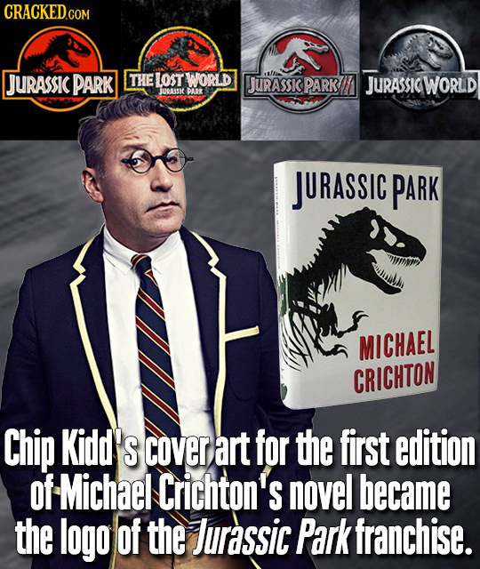 CRACKED.COM JURASSIC PARK THE LOst WORLD JURASSIC PARK JURASSIC WORLD JUASSIPARK JURASSIC PARK MICHAEL CRICHTON Chip Kidd's coVer art for the first ed
