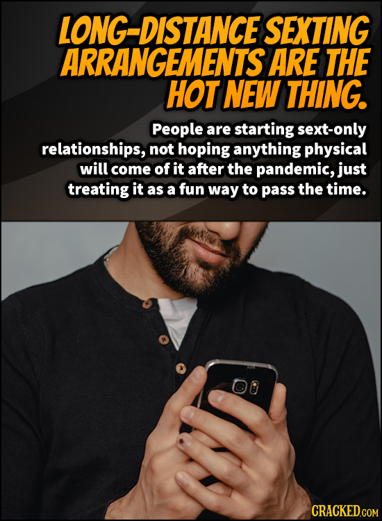 LONG-DISTANCE SEXTING ARRANGEMENTS ARE THE HOT NEW THING. People are startingsext-only relationships, not hoping anything physical will come of it aft
