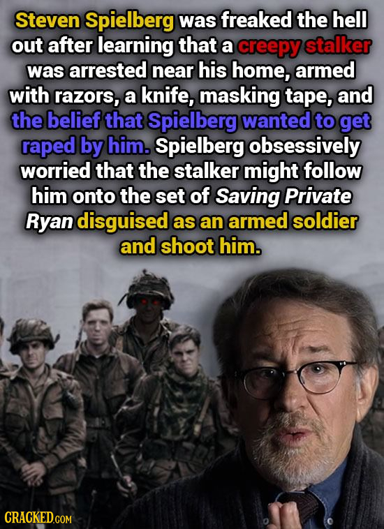 Steven Spielberg was freaked the hell out after learning that a creepy stalker was arrested near his home, armed with razors, a knife, masking tape, a