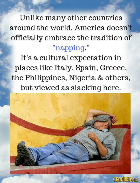 Unlike many other countries around the world, America doesn't officially embrace the tradition of napping. It's a cultural expectation in places lik
