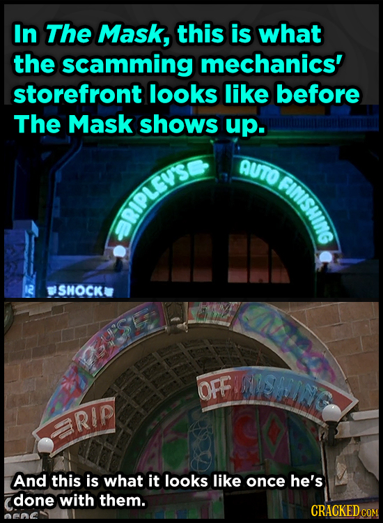 In The Mask, this is what the scamming mechanics' storefront looks like before The Mask shows up. AUTO NUINISHIO FIiSHIne RIPLEVS 12 SHOCK est SLNR OF