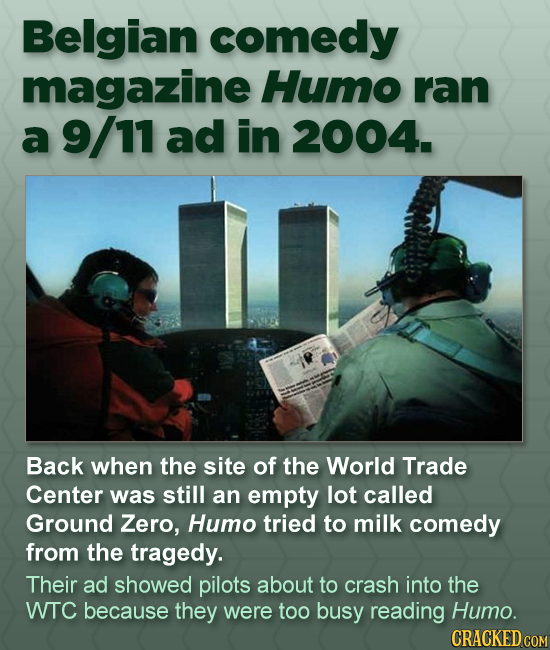 Belgian comedy magazine Humo ran a 9/11 ad in 2004. Back when the site of the World Trade Center was still an empty lot called Ground Zero, Humo tried