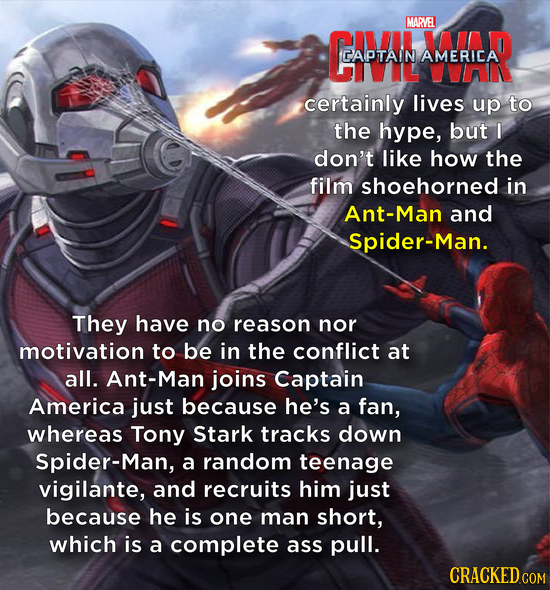 MARVEL CIAL CAPTAIN AMERICA certainly lives up to the hype, but I don't like how the film shoehorned in Ant-Man and Spider-Man. They have no reason no
