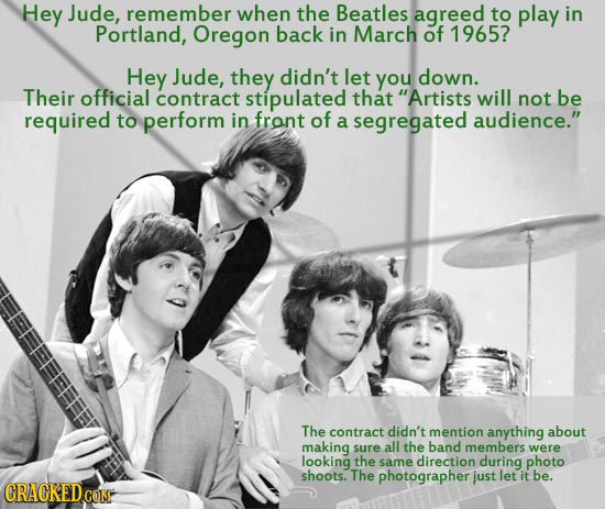 Hey Jude, remember when the Beatles agreed to play in Portland, Oregon back in March of 1965? Hey Jude, they didn't let you down. Their official contr