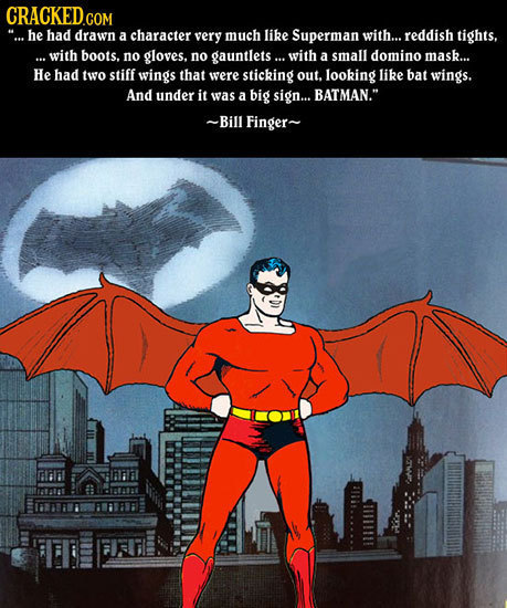 CRACKED COM he had drawn a character very much like Superman with... reddish tights, ... with boots. no gloves, no gauntlets... with a small domino ma