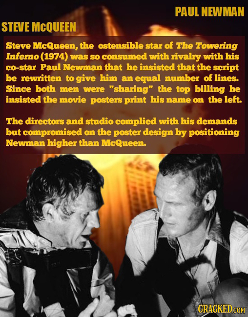 PAUL NEWMAN STEVE MCQUEEN Steve McQueen, the ostensible star of The Towering Inferno (1974) was sO consumed with rivalry with his co-star Paul Newman