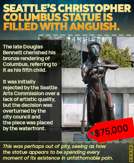 SEATTLE'S CHRISTOPHER COLUMBUS STATUE IS FILLED WITH ANGUISH. The late Douglas Bennett cherishedhis bronze rendering of Columbus, referring to it as h