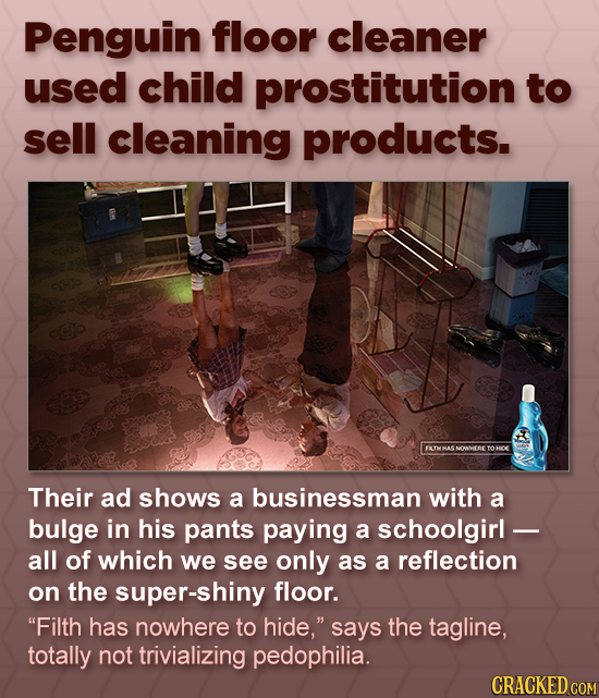Penguin floor cleaner used child prostitution to sell cleaning products. Their ad shows a businessman with a bulge in his pants paying a schoolgirl - 