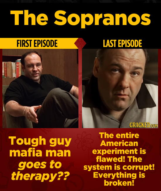 The Sopranos FIRST EPISODE LAST EPISODE CRACKEDcO The entire Tough guy American mafia man experiment is flawed! The goes to system is corrupt! therapy