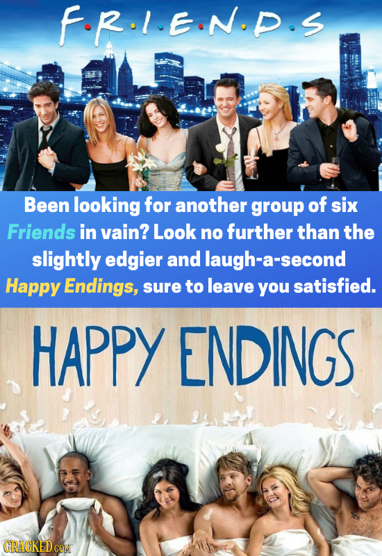 FR.I.EIN.P.S Been looking for another group of six Friends in vain? Look no further than the slightly edgier and -a-second Happy Endings, sure to leav