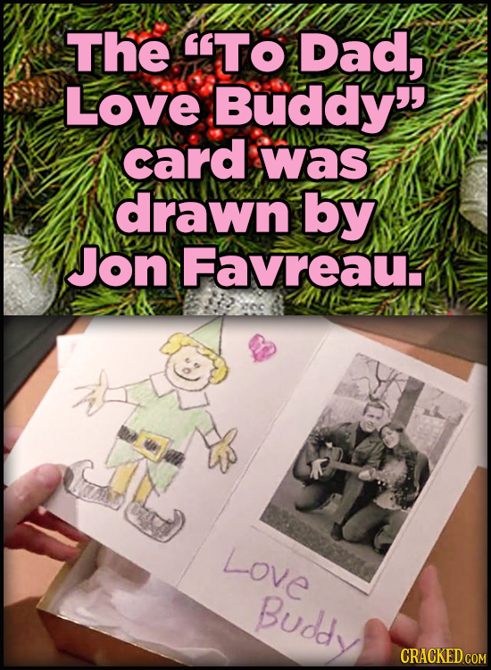 23 Son Of A Nutcracker Facts About The Christmas Classic Elf - The “To Dad, Love Buddy” card was drawn by Jon Favreau.
