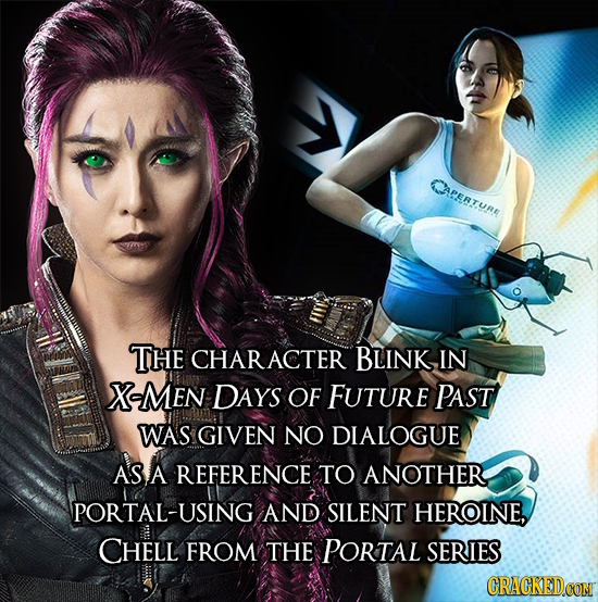 CPERTURE THE CHARACTER BLINK IN X-MEN DAYS OF FUTURE PAST WAS GIVEN NO DIALOGUE AS A REFERENCE TO ANOTHER PORTAL-USI AND SILENT HEROINE, CHELL FROM TH