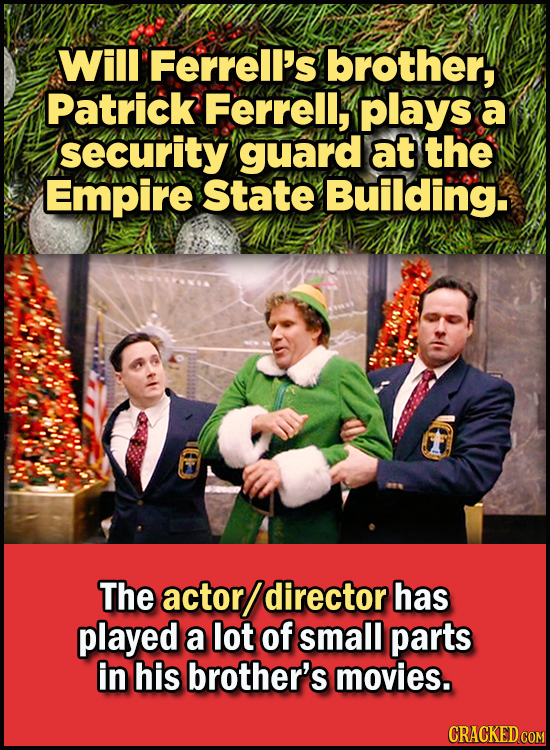 23 Son Of A Nutcracker Facts About The Christmas Classic Elf - Will Ferrell’s brother, Patrick Ferrell, plays a security guard at the Empire State Bui