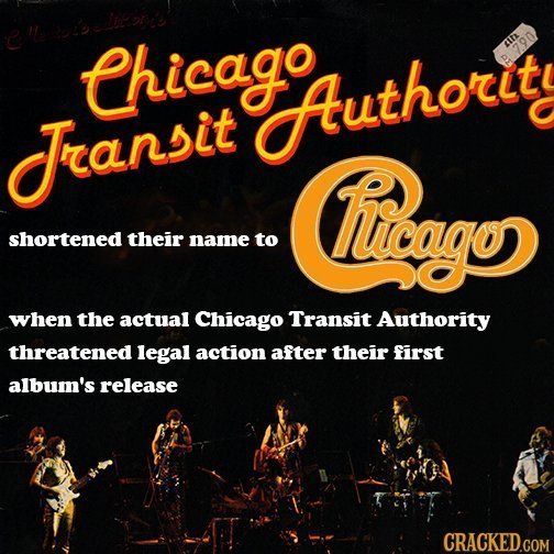 Chicago r Authorit Transit Hioago shortened their name to when the actual Chicago Transit AuThority threatened legal action after their first album's