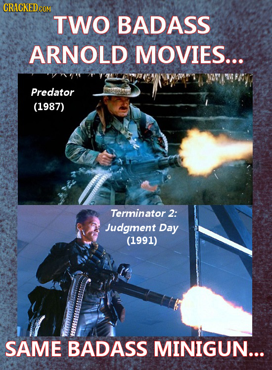 CRACKEDCO TWO BADASS ARNOLD MOVIES... Predator (1987) Terminator 2: Judgment Day (1991) SAME BADASS MINIGUN...